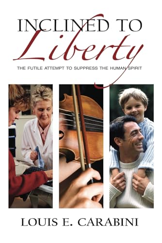 Inclined to Liberty: The Futile Attempt to Suppress the Human Spirit
