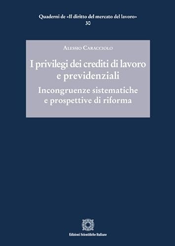 I privilegi dei crediti di lavoro e previdenziali I privilegi dei crediti di lavoro e previdenziali von Edizioni Scientifiche Italiane