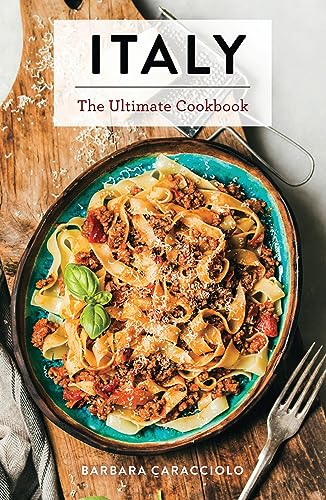 Italy: The Ultimate Cookbook (Ultimate Cookbooks) von Cider Mill Press