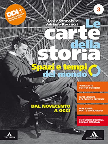 Le carte della storia. Spazi e tempi del mondo. Per i Licei e gli Ist. magistrali. Con e-book. Con espansione online. Dal Novecento a oggi (Vol. 3)