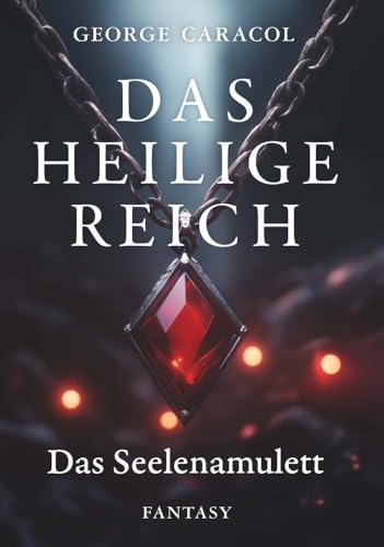 Das Heilige Reich: Das Seelenamulett Das Heilige Reich: Das Seelenamulett von Buchschmiede