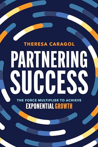 Partnering Success: The Force Multiplier to Achieve Exponential Growth Partnering Success: The Force Multiplier to Achieve Exponential Growth von Advantage Media Group