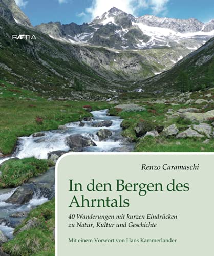 In den Bergen des Ahrntals: 40 Wanderungen mit kurzen Eindrücken zu Natur, Kultur und Geschichte von Edition Raetia