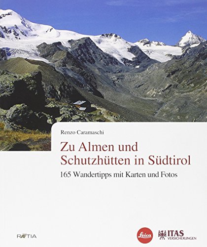 Zu Almen und Schutzhütten in Südtirol: 165 Wandertipps mit Karten und Fotos von Edition Raetia