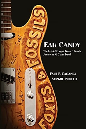 Ear Candy: The Inside Story of Foxes & Fossils, America's #1 Cover Band von Stillwater River Publications