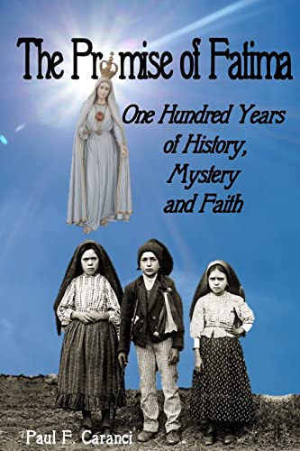 The Promise of Fatima: One Hundred Years of History, Mystery and Faith (Marian Apparition Series)