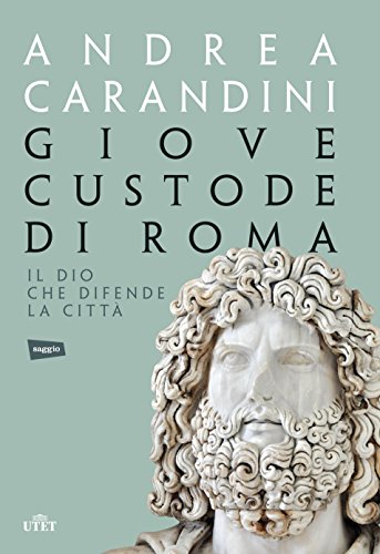 Giove custode di Roma. Il dio che difende la città. Con e-book von UTET