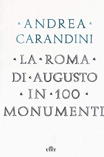 La Roma di Augusto in 100 monumenti von UTET