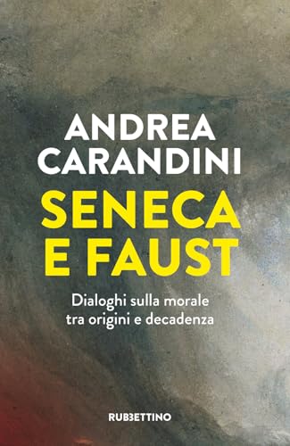 Seneca e Faust. Dialoghi sulla morale tra origini e decadenza (Polaris) von Rubbettino