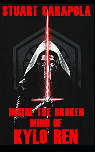 Inside The Broken Mind Of Kylo Ren (Star Wars Wavelength, Band 10)