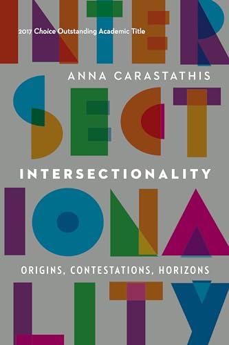 Intersectionality: Origins, Contestations, Horizons (Expanding Frontiers: Interdisciplinary Approaches to Studies of Women, Gender, and Sexuality) von University of Nebraska Press