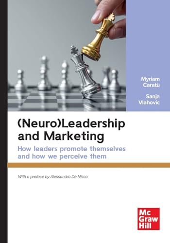(Neuro)leadership and marketing. How leaders promote themselves and how we perceive them (Economia e discipline aziendali) von McGraw-Hill Education