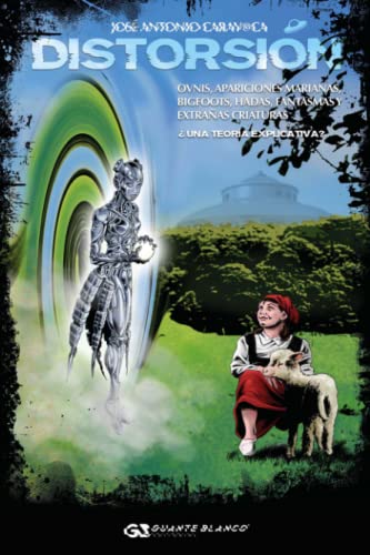 DISTORSIÓN. Ovnis, apariciones marianas, bigfoots, hadas, fantasmas y extrañas criaturas ¿una teoría explicativa? von Editorial Guante Blanco