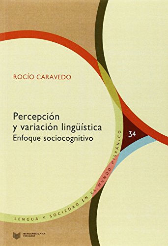 Percepción y variación lingüística. Enfoque sociocognitivo. (Lengua y Sociedad en el Mundo Hispánico, Band 34) von Redbook Ediciones