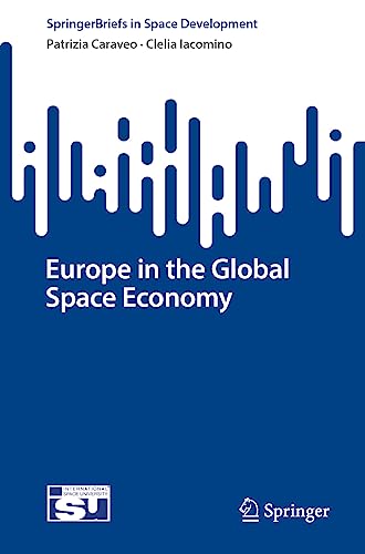 Europe in the Global Space Economy (SpringerBriefs in Space Development) von Springer