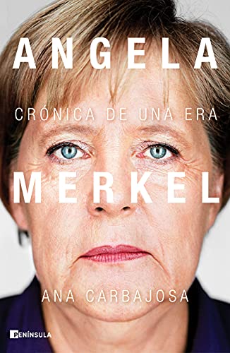 Angela Merkel: Crónica de una era (PENINSULA) von Ediciones Península