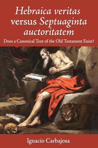 Hebraica veritas versus Septuaginta auctoritatem: Does a Canonical Text of the Old Testament Exist? von Pickwick Publications