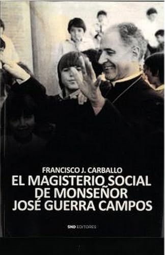 El magisterio social de monseñor Guerra Campos: Un obispo disidente en la transición política española (Historia) von SND Editores