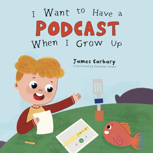 I Want to Have a Podcast When I Grow Up von Independently published