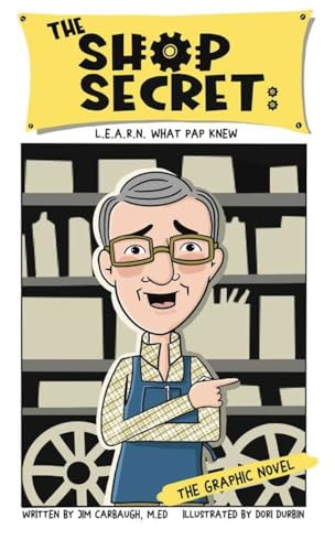 The SHOP SECRET: L.E.A.R.N. What Pap Knew von Jim Carbaugh