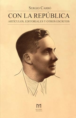 Con la República: Artículos, editoriales y otros escritos von Ediciones Memoria
