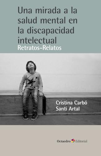 Una mirada a la salud mental en la discapacidad intelectual: Retratos-relatos (Horizontes) von Editorial Octaedro, S.L.