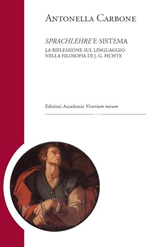 Sprachlehre e sistema. La riflessione sul linguaggio nella filosofia di J. G. Fichte (Fichtiana)