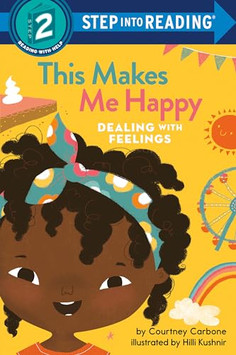 This Makes Me Happy: Dealing With Feelings (Step into Reading)