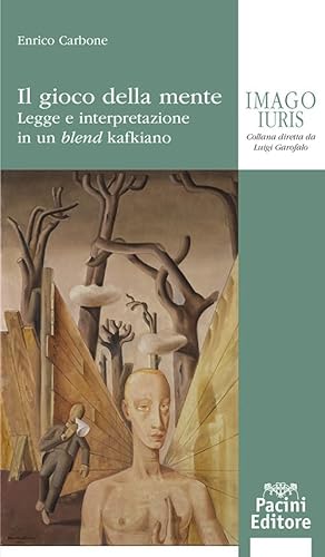Il gioco della mente. Legge e interpretazione in un blend kafkiano (Imago iuris) von Pacini Giuridica