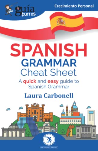 GuíaBurros: Spanish Grammar Cheat Sheet: A quick and easy guide to Spanish Grammar