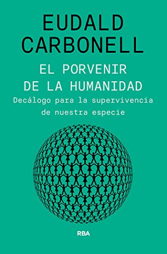 El porvenir de la humanidad: Decálogo para la supervivencia de nuestra especie (Ensayo y Biografía) von RBA Libros