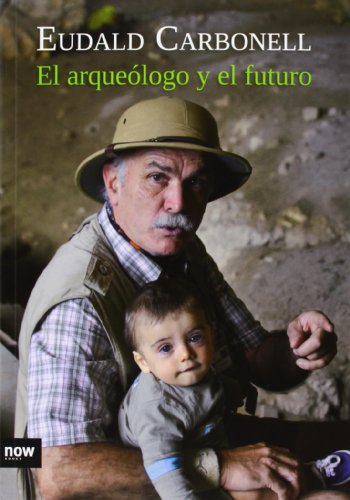 El arqueólogo y el futuro von NOW BOOKS (ARA LLIBRES SCCL) (UDL)
