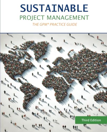 Sustainable Project Management: The GPM Practice Guide von Independently published
