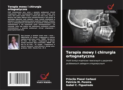 Terapia mowy i chirurgia ortognatyczna: Profil funkcji mi¿¿niowo-twarzowych u pacjentów poddawanych zabiegom ortognatycznym von Wydawnictwo Nasza Wiedza