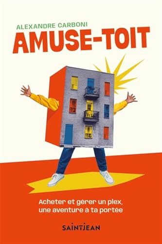 Amuse-toit. Acheter et gérer un plex, une aventure à ta portée von SAINT JEAN