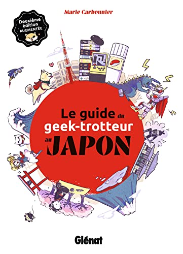 Le Guide du Geek-Trotteur au Japon - NE von GLENAT