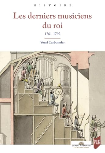 Les derniers musiciens du roi: 1761-1792 von PU RENNES