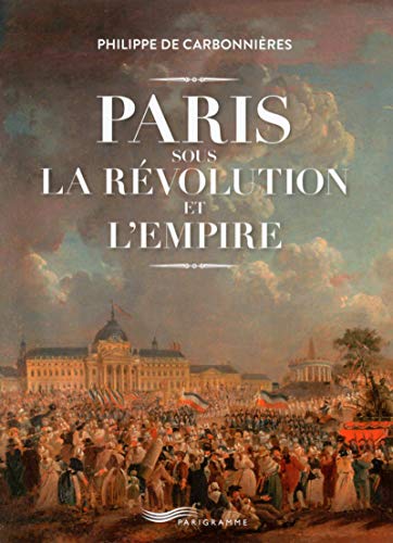 Paris sous la Révolution et l'Empire !