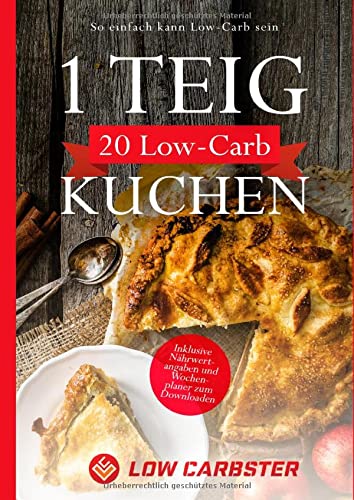 1 Teig 20 Low-Carb Kuchen: So einfach kann Low-Carb sein - Inklusive Nährwertangaben und Wochenplaner zum Downloaden