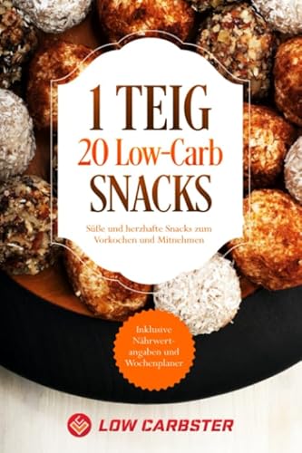 1 Teig 20 Low-Carb Snacks: Süße und herzhafte Snacks zum Vorkochen und Mitnehmen - Inklusive Nährwertangaben und Wochenplaner von Independently published