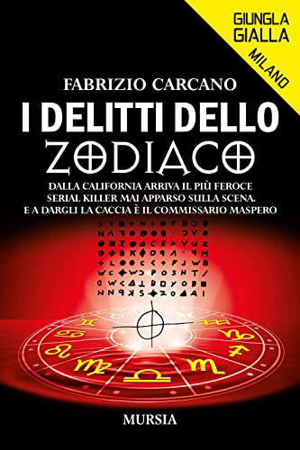 I delitti dello Zodiaco: Dalla California arriva il più feroce serial killer mai apparso sulla scena. E a dargli la caccia è il commissario Maspero (Giungla Gialla Milano)