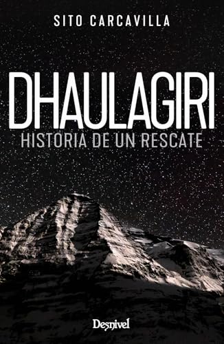Dhaulagiri. Historia de un rescate (Literatura Desnivel) von Ediciones Desnivel, S. L