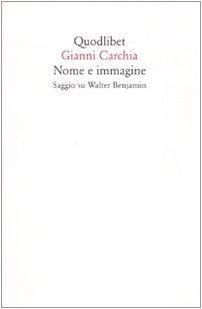 Nome e immagine. Saggio su Walter Benjamin