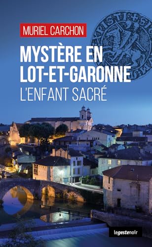 Mystère en Lot-et-Garonne - L'enfant sacré (GESTE NOIR (tous formats)) von La Geste Éditions
