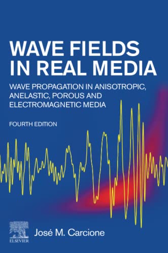 Wave Fields in Real Media: Wave Propagation in Anisotropic, Anelastic, Porous and Electromagnetic Media von Elsevier Science