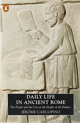 Daily Life in Ancient Rome: The People and the City at the Height of the Empire