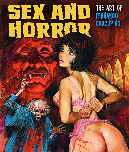 Sex and Horror Volume Three.Vol.3: The Art of Fernando Carcupino