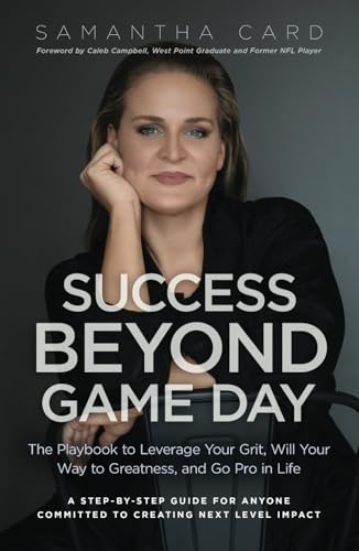 Success Beyond Game Day: The Playbook to Leverage Your Grit, Will Your Way to Greatness, and Go Pro in Life von Ethos Collective