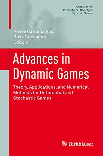 Advances in Dynamic Games: Theory, Applications, and Numerical Methods for Differential and Stochastic Games (Annals of the International Society of Dynamic Games, 12, Band 12) von Birkhäuser
