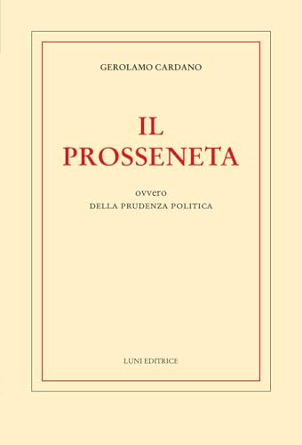 Il prosseneta ovvero della prudenza politica (Biblioteca dell'Utopia) von Luni Editrice
